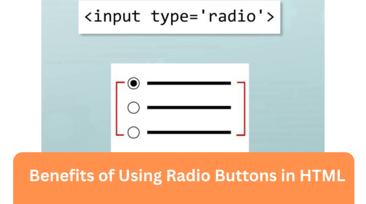 Benefits of Using Radio Buttons in HTML