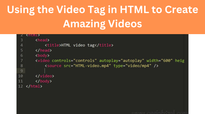Using the Video Tag in HTML to Create Amazing Videos